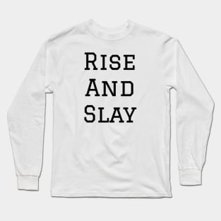 Rise And Slay Long Sleeve T-Shirt